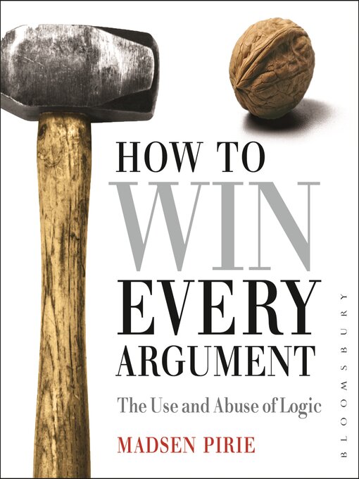 Title details for How to Win Every Argument by Madsen Pirie - Available